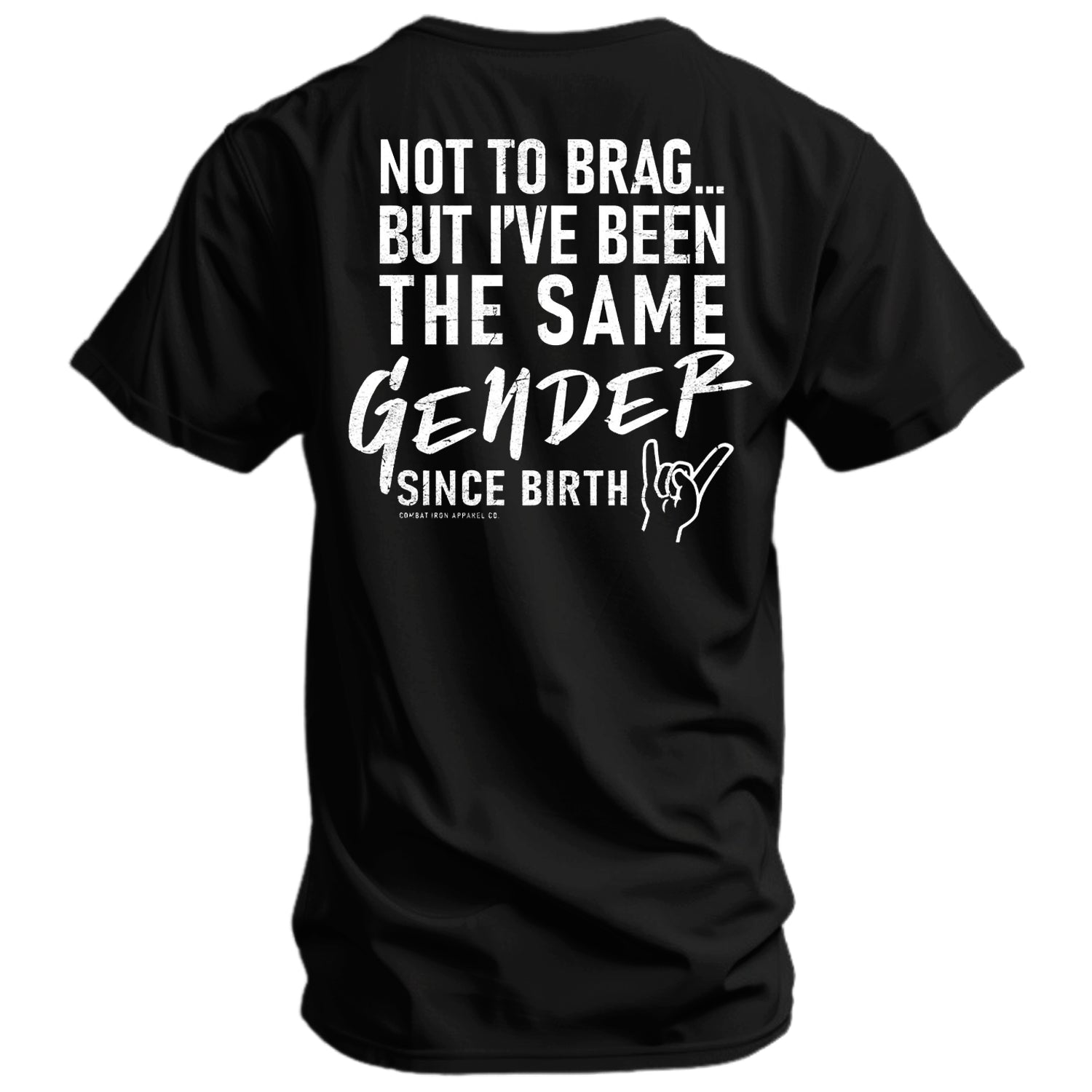 Same Gender Since Birth” Men's T-shirt | Combat Iron Apparel Co.