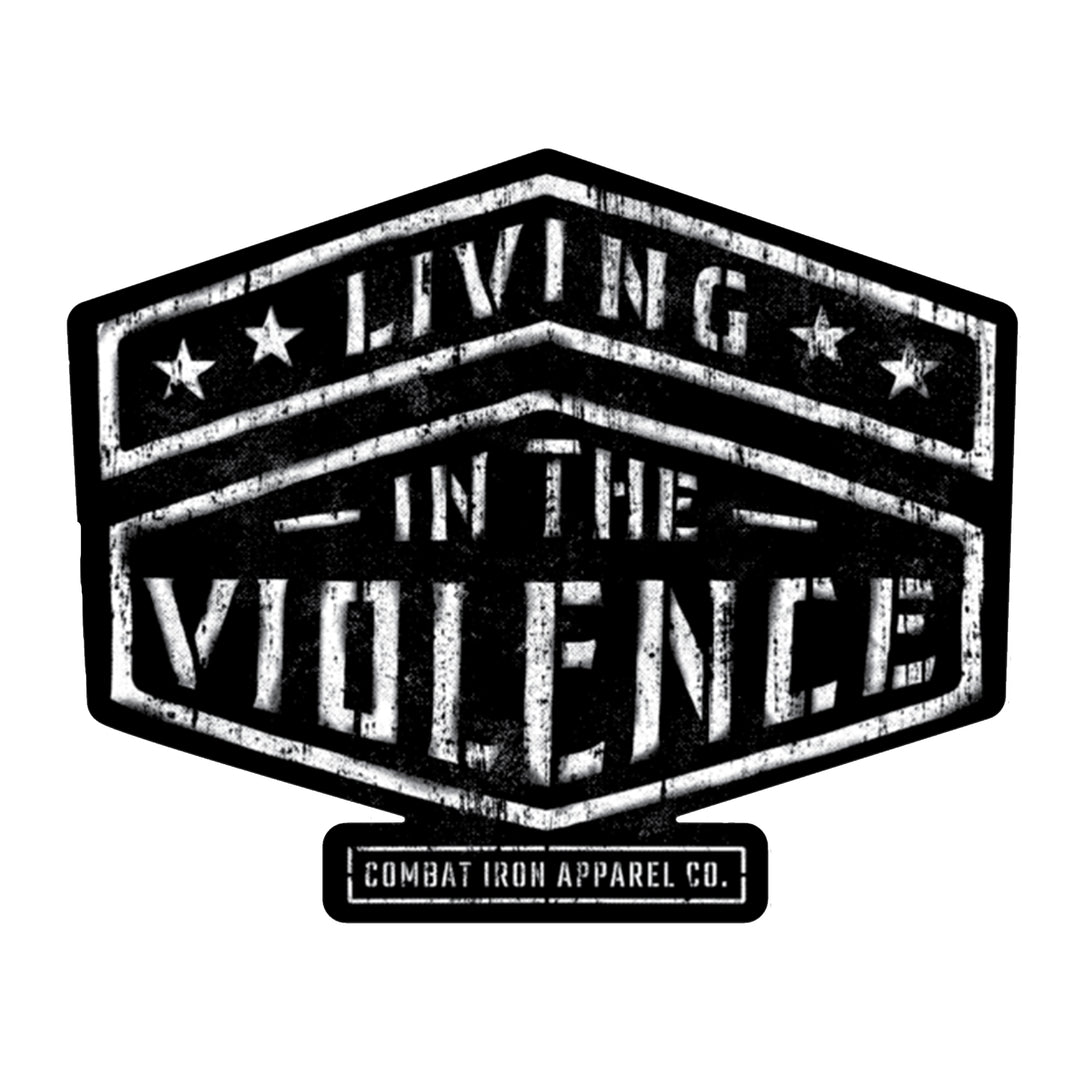 ALL WEATHER DECAL | LIVING IN THE VIOLENCE - Combat Iron Apparel Co.