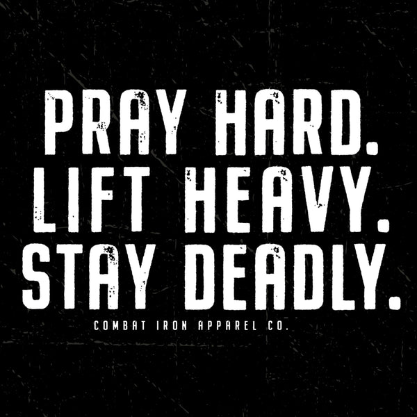 Pray Hard, Lift Heavy, Stay Deadly