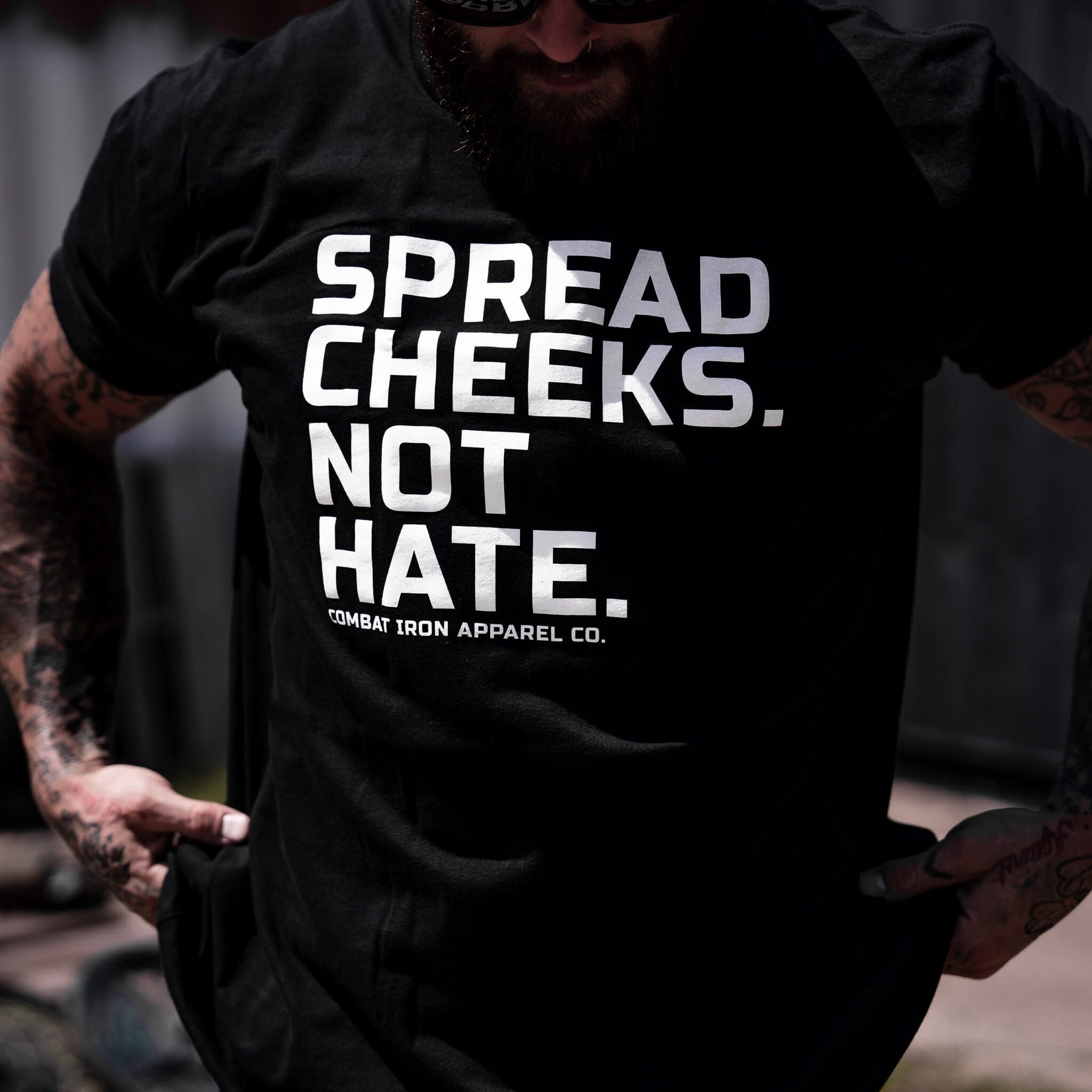 SPREAD CHEEKS. NOT HATE. MEN S T SHIRT