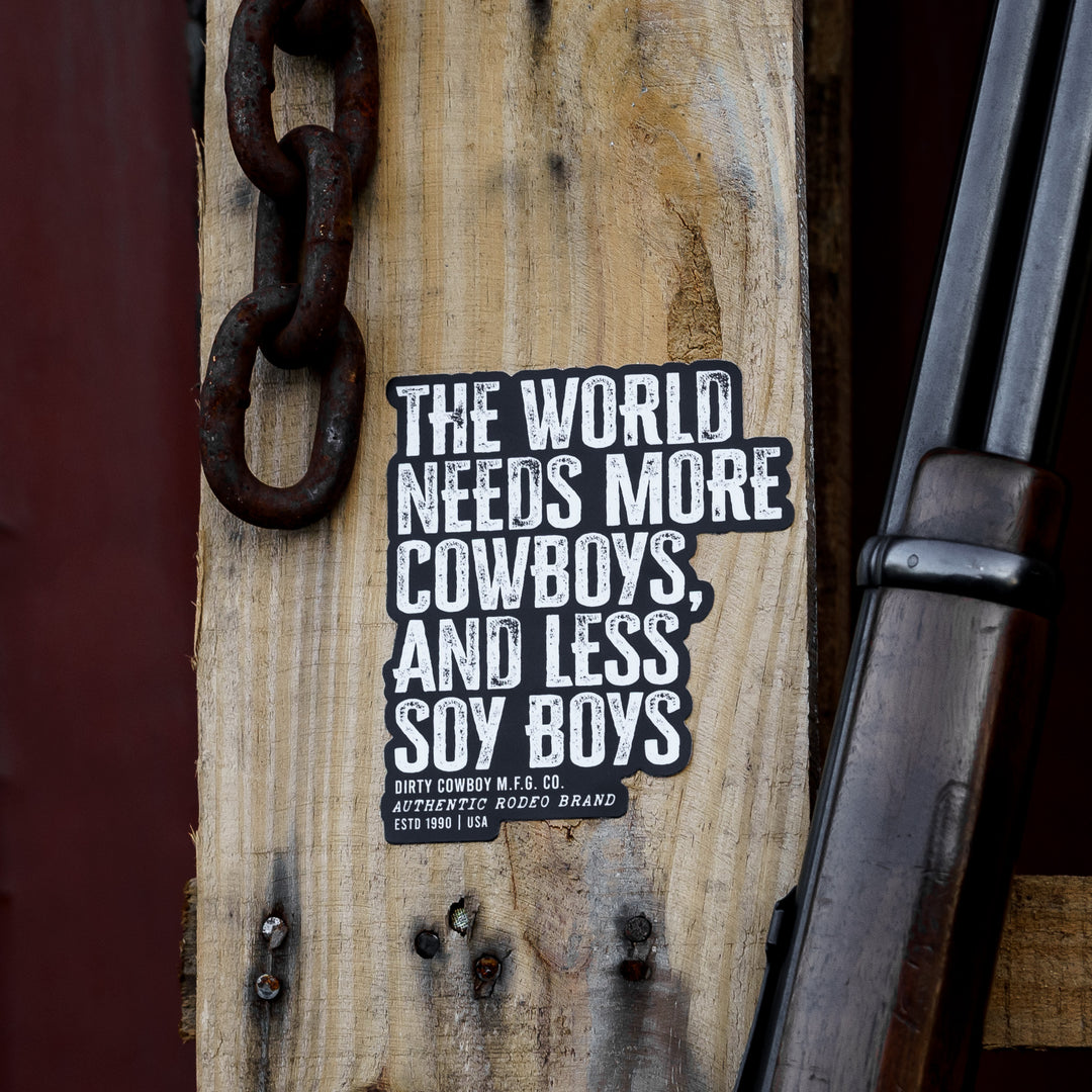 The World Needs More Cowboys and Less Soy Boys Decal