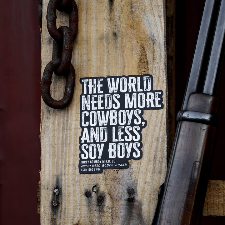 The World Needs More Cowboys and Less Soy Boys Decal
