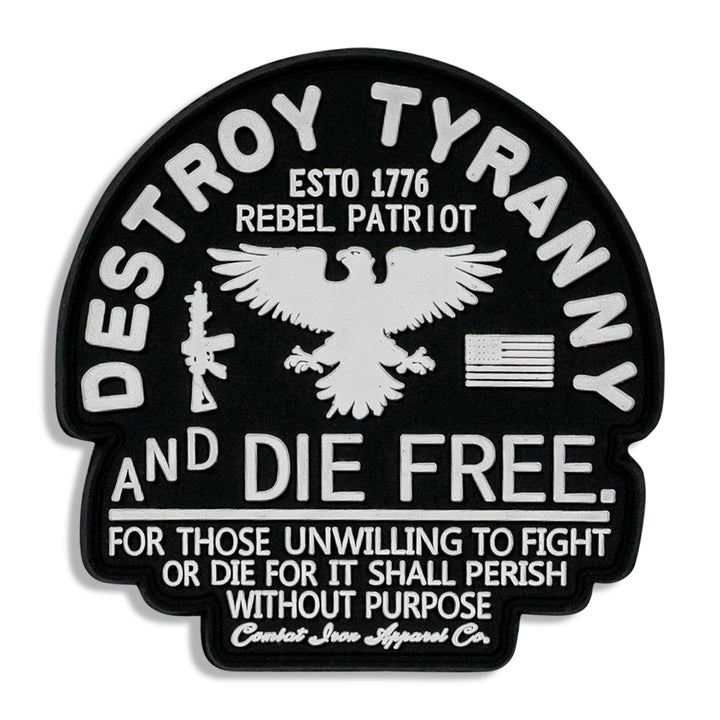 Destroy Tyranny & Die Free PVC Patch