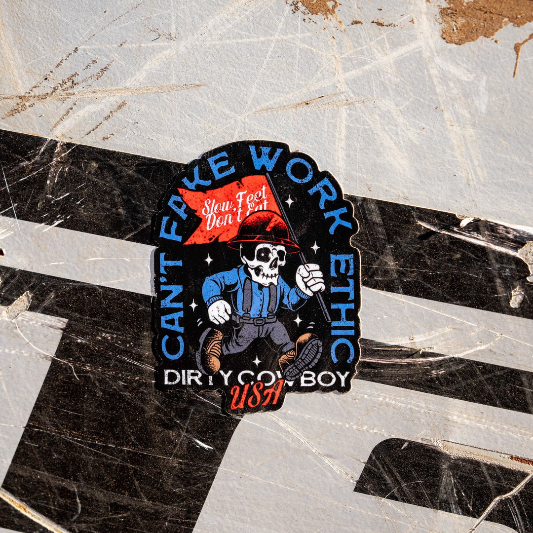 Can't Fake Work Ethic Decal Sticker - DIRTY COWBOY MFG