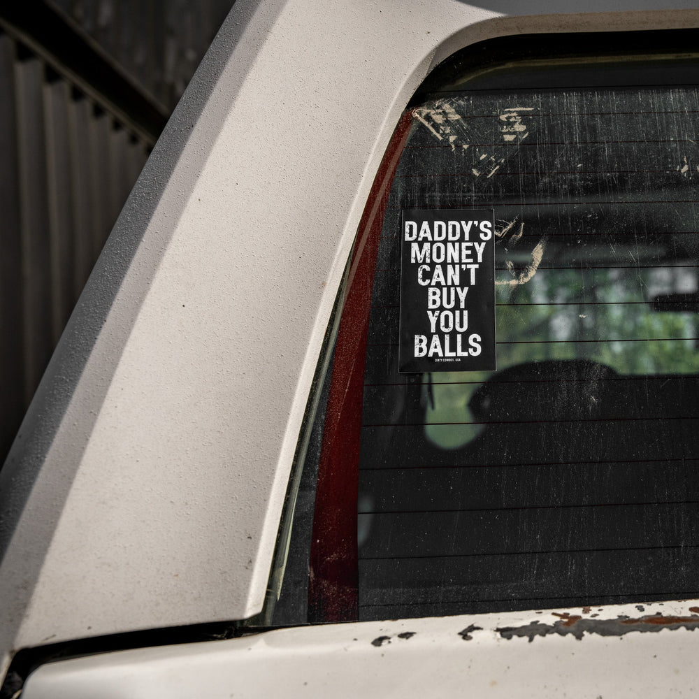 Daddy's Money Can't Buy You Balls Decal - DIRTY COWBOY MFG