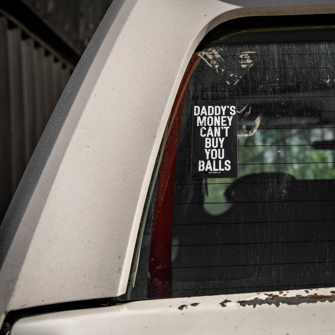 Daddy's Money Can't Buy You Balls Decal - DIRTY COWBOY MFG