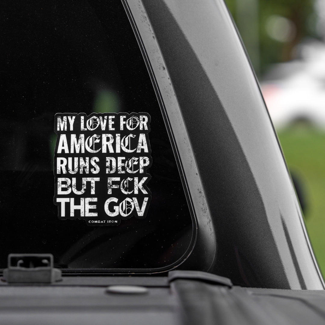 My Love For America Runs Deep But Fck The Gov Decal