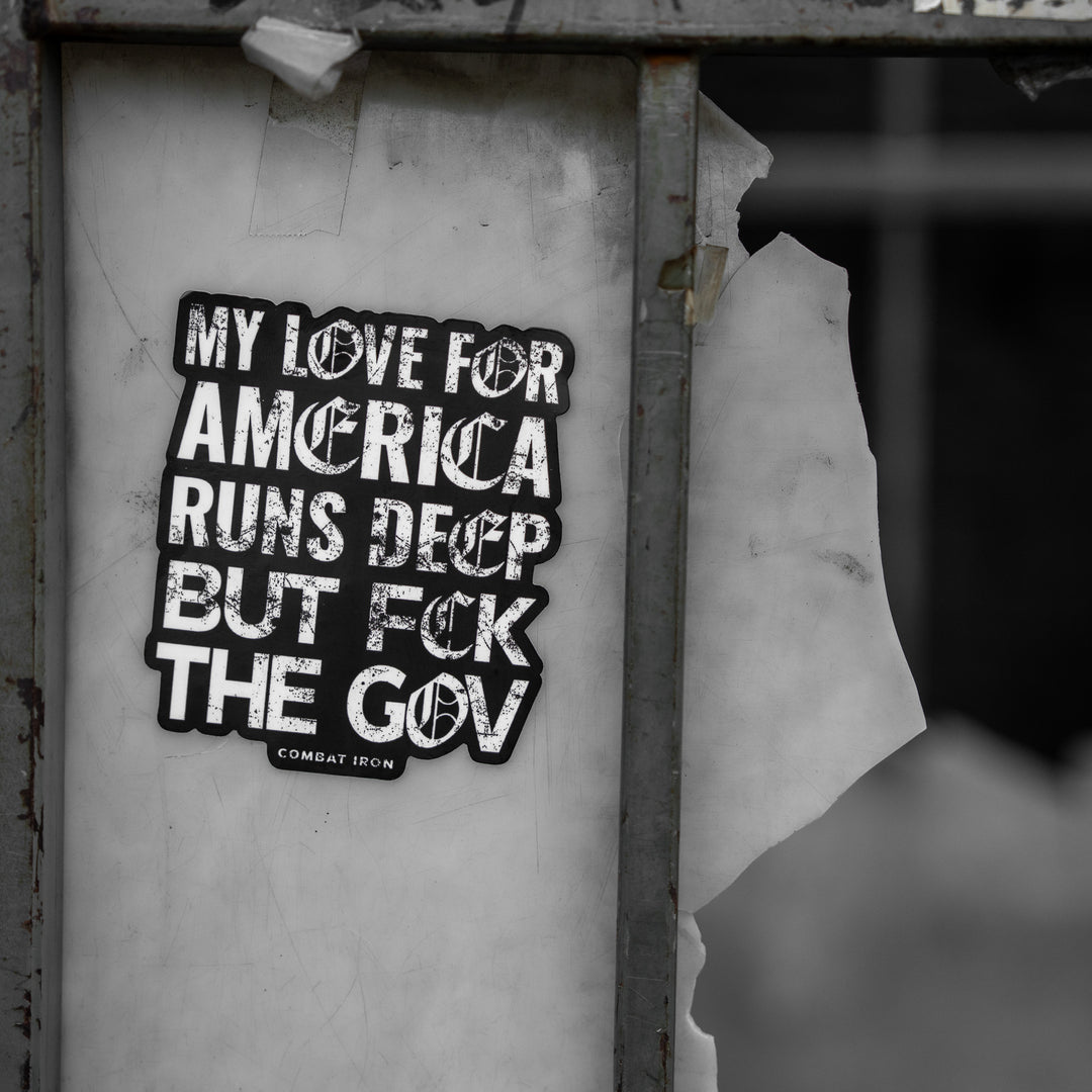 My Love For America Runs Deep But Fck The Gov Decal