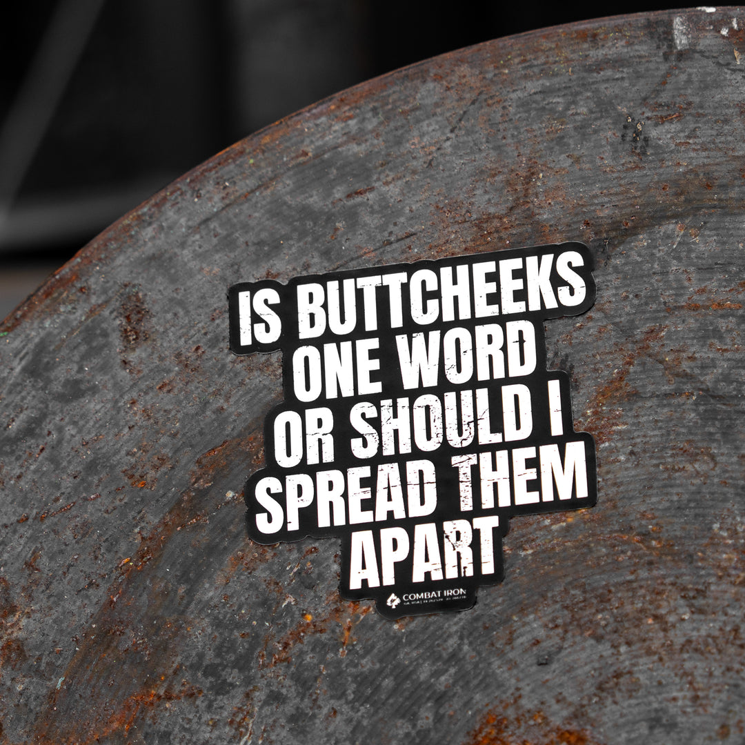 Is Buttcheeks One Word Or Should I Spread Them Apart Decal - Combat Iron Apparel Co.