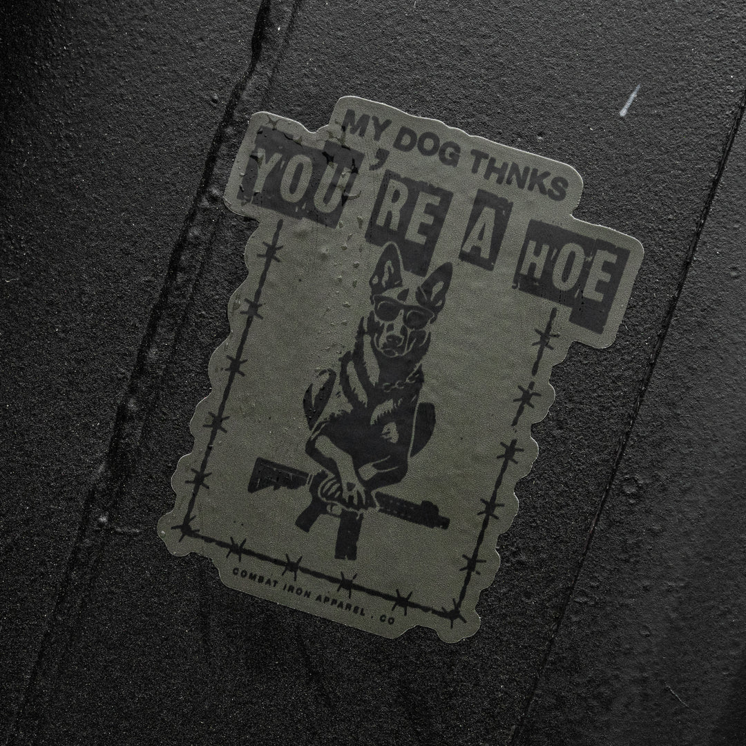 My Dog Thinks You're A Hoe Decal