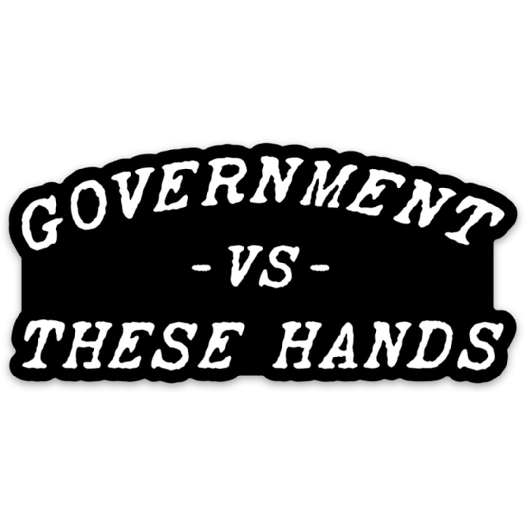 Government -vs- These Hands Decal