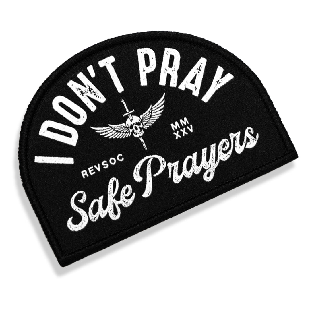 I Don't Pray Safe Prayers Velcro Patch