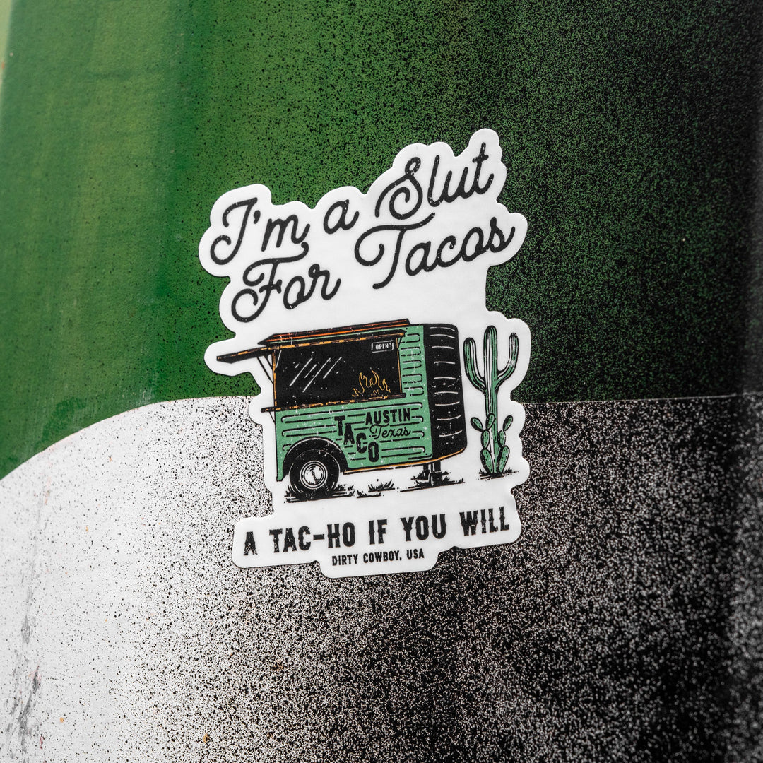 I'm A Slut For Tacos Decal Sticker - DIRTY COWBOY MFG