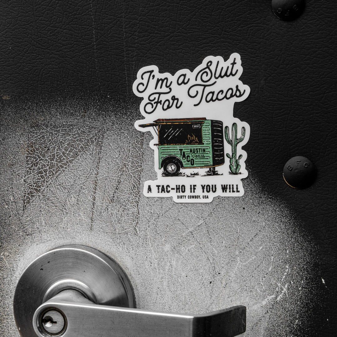 I'm A Slut For Tacos Decal Sticker - DIRTY COWBOY MFG