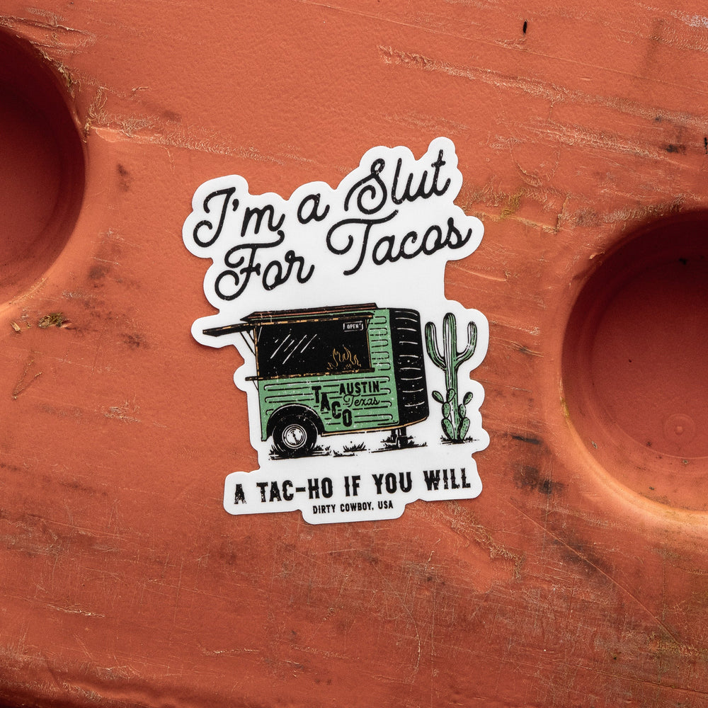 I'm A Slut For Tacos Decal Sticker - DIRTY COWBOY MFG