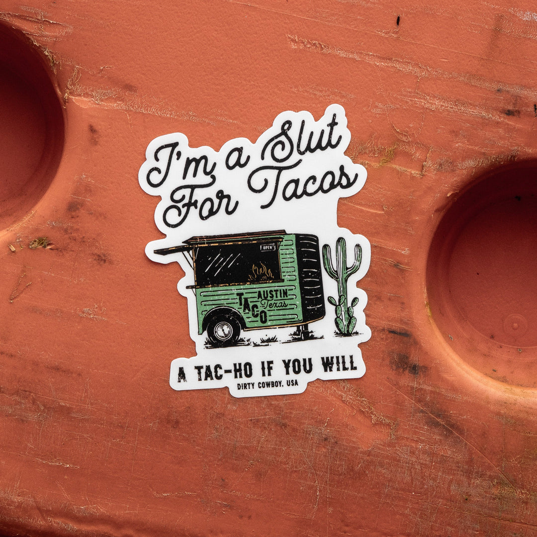 I'm A Slut For Tacos Decal Sticker - DIRTY COWBOY MFG