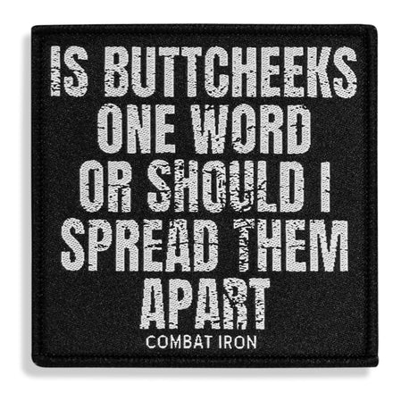 Is Buttcheeks One Word Or Should I Spread Them Apart Velcro Patch - Combat Iron Apparel Co.