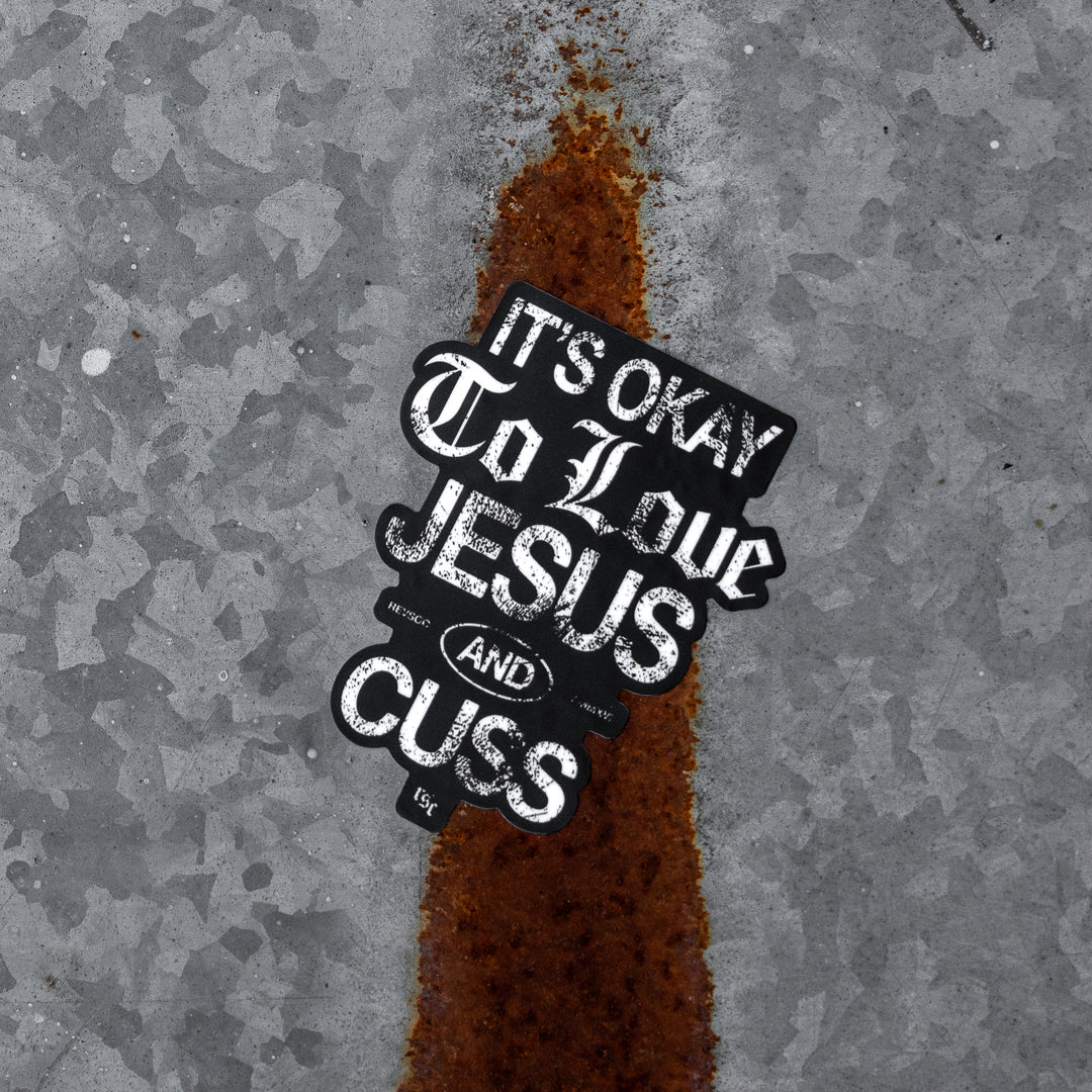 It's Okay To Love Jesus & Cuss Decal