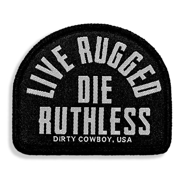 Live Rugged. Die Ruthless Velcro Patch - DIRTY COWBOY MFG