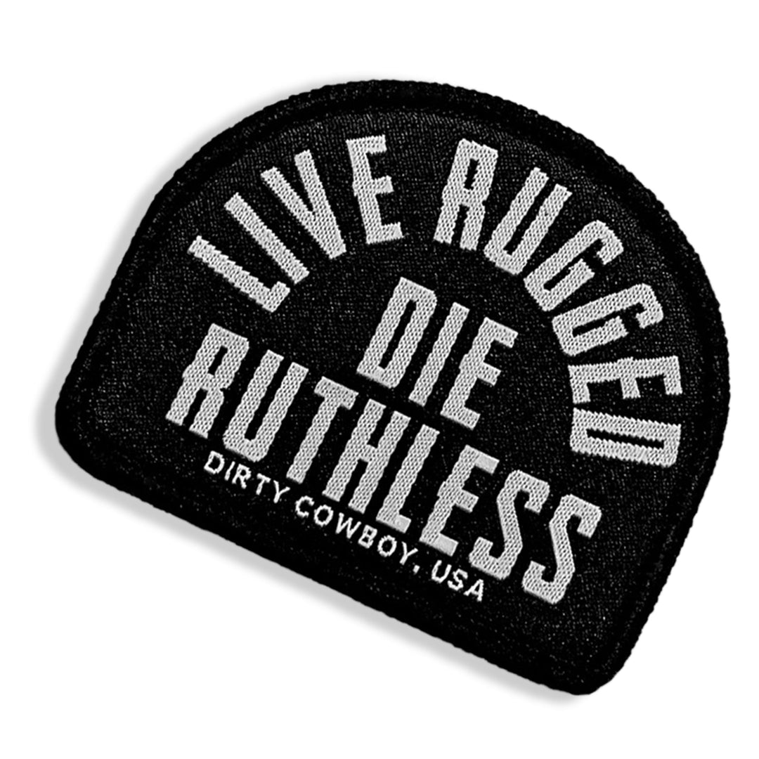Live Rugged. Die Ruthless Velcro Patch - DIRTY COWBOY MFG