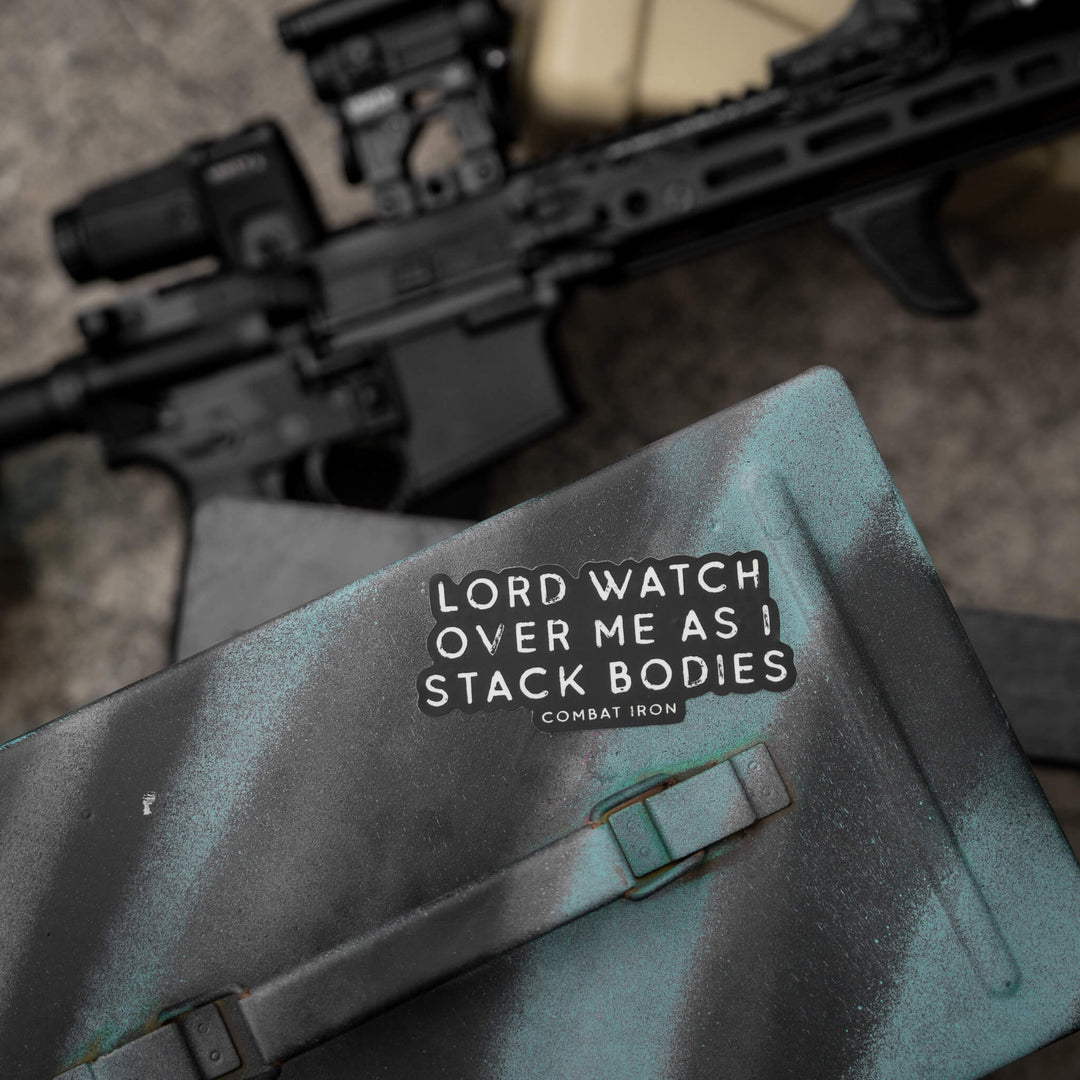 Lord Watch Over Me As I Stack Bodies Decal - Combat Iron Apparel Co.
