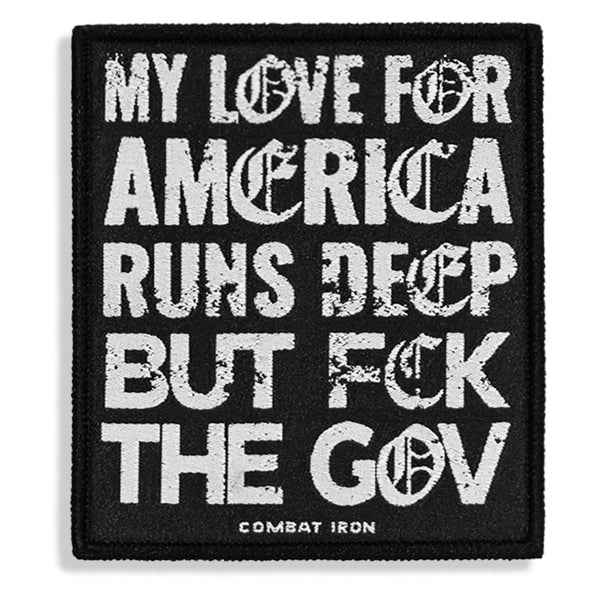 My Love For America Runs Deep But Fuck The Gov Velcro Patch