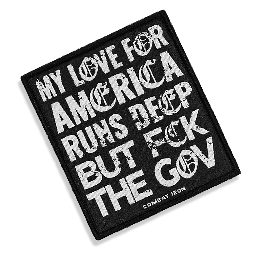 My Love For America Runs Deep But Fuck The Gov Velcro Patch