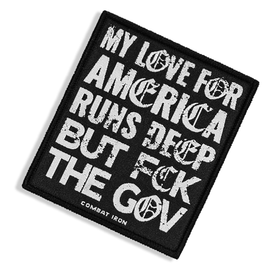 My Love For America Runs Deep But Fuck The Gov Velcro Patch