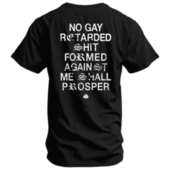 No Gay Retarded Shit Formed Against Me Shall Prosper Men's T-Shirt