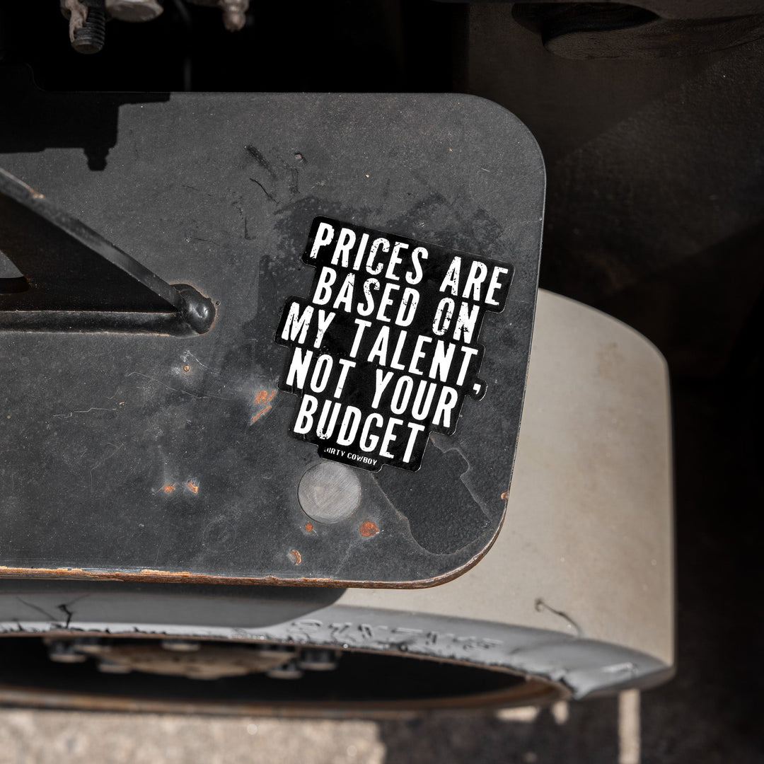 Prices Are Based On My Time Not Your Budget Decal
