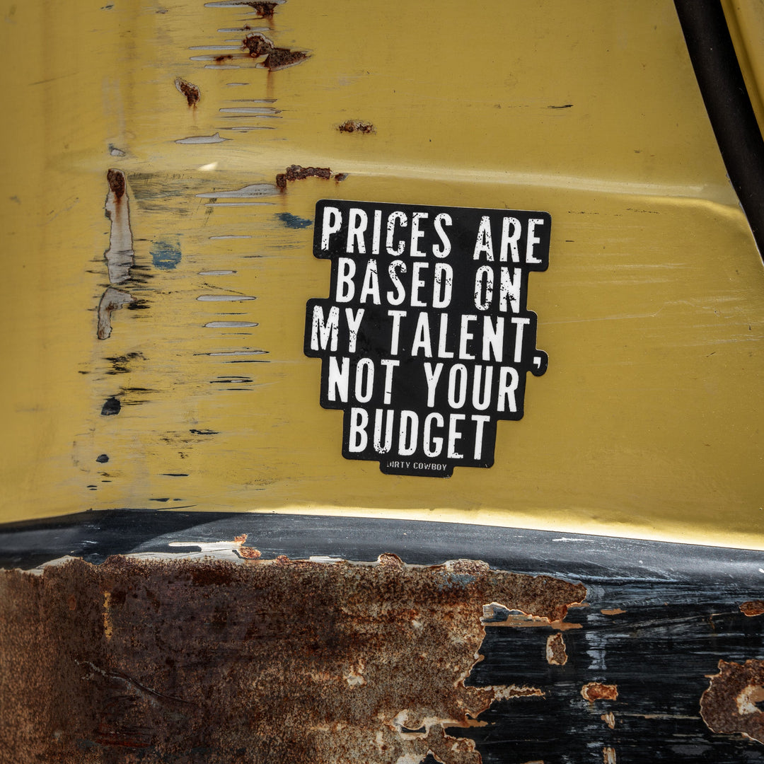 Prices Are Based On My Time Not Your Budget Decal