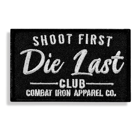 Shoot First. Die Last Club Velcro Patch