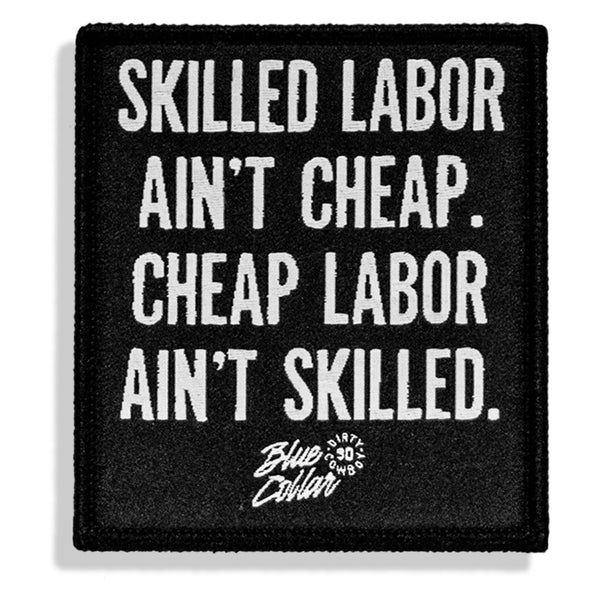 Skilled Labor Ain't Cheap Velcro Patch - DIRTY COWBOY MFG