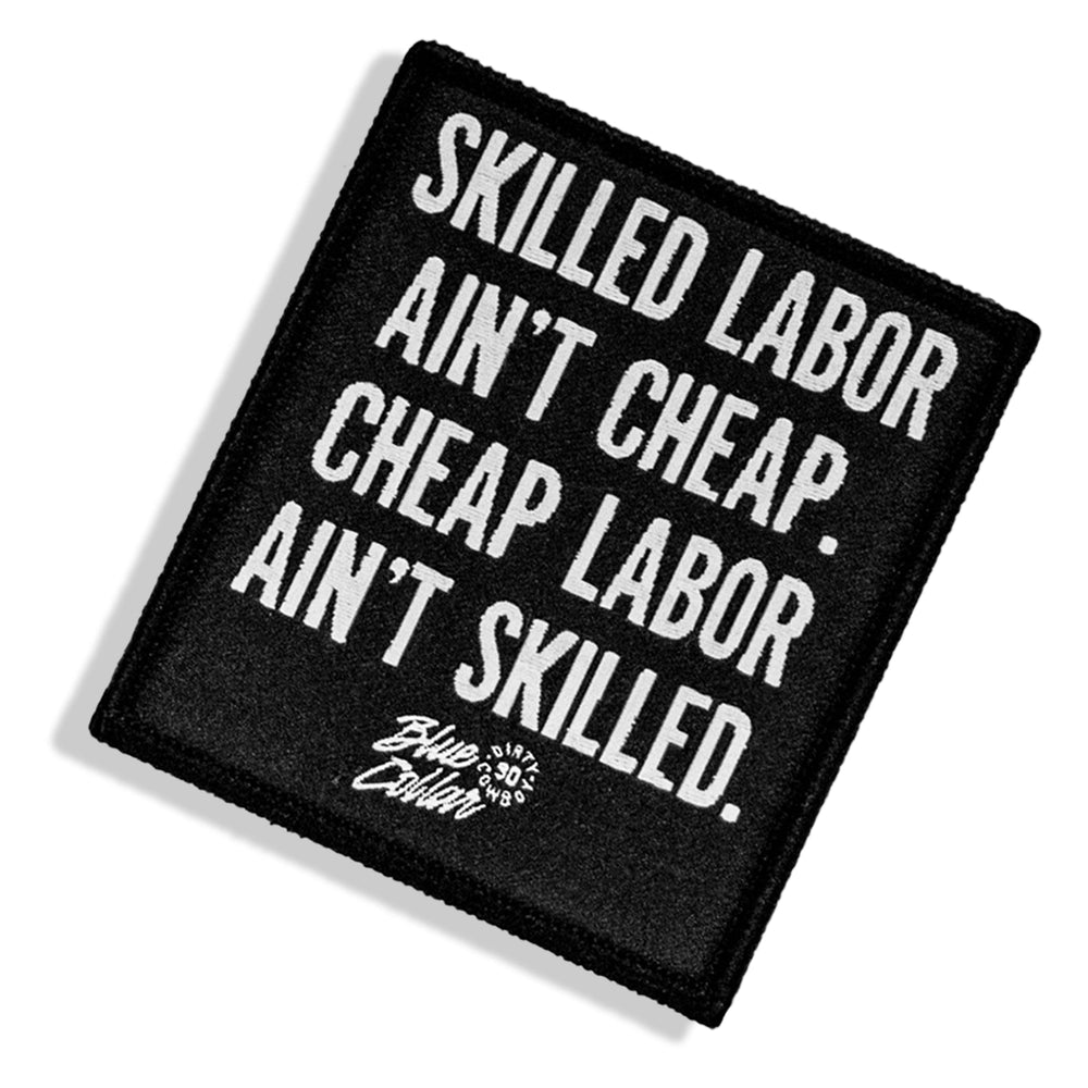 Skilled Labor Ain't Cheap Velcro Patch - DIRTY COWBOY MFG