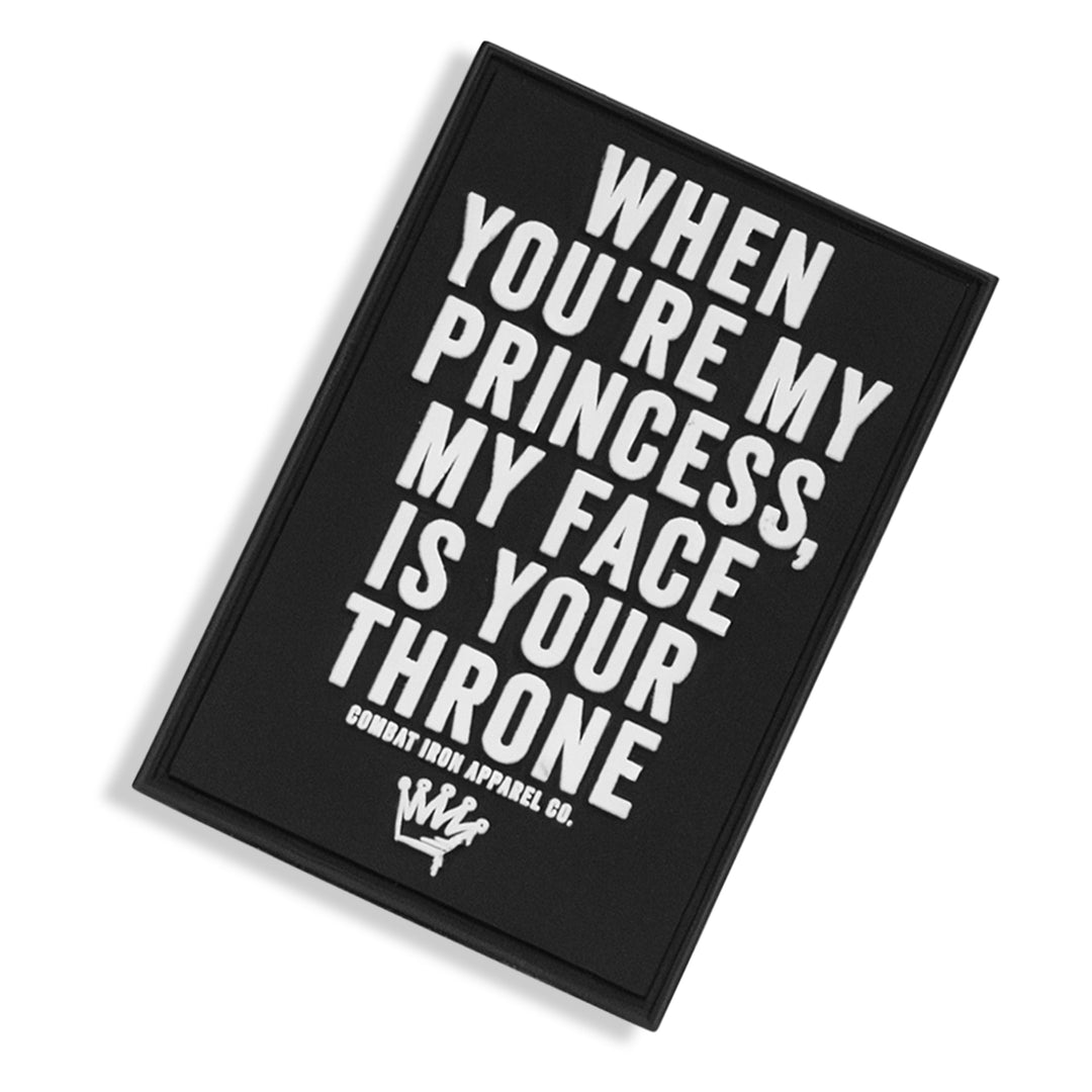 When You're My Princess, My Face Is Your Throne PVC Patch