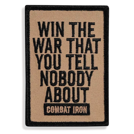 Win The War That You Tell Nobody About Velcro Patch - Combat Iron Apparel Co.