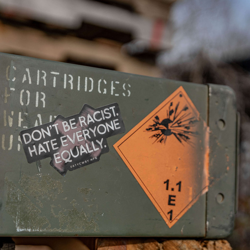 Don't Be Racist. Hate Everyone Equally. Decal Sticker - Combat Iron Apparel Co.