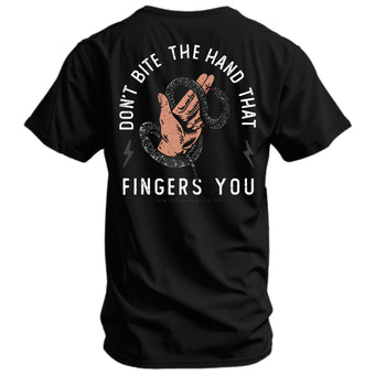 Don't Bite The Hand That Fingers You Men's T-Shirt