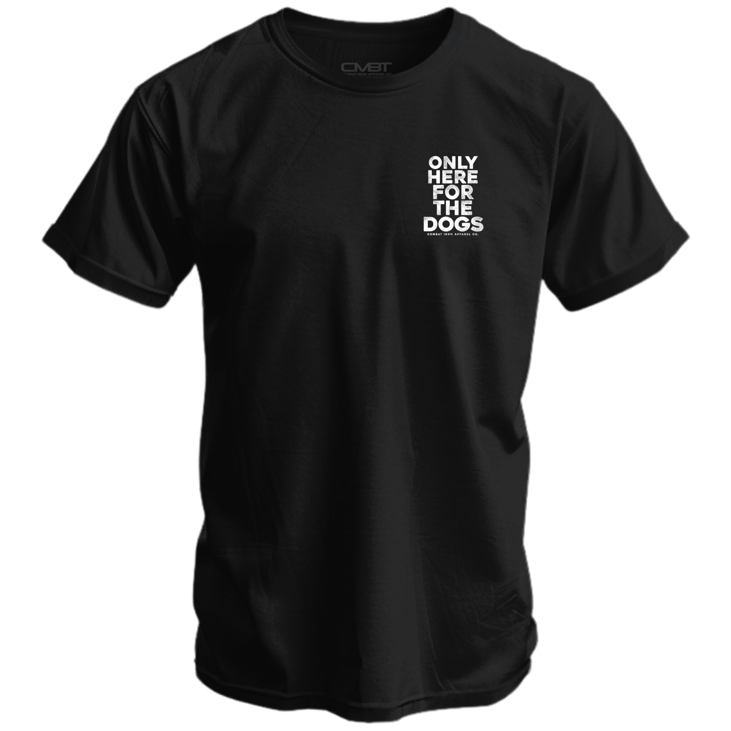 Only Here For The Dogs” Men's T-shirt | Combat Iron Apparel Co.