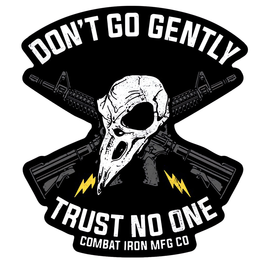 Don't Go Gently. Trust No One. Decal - Combat Iron Apparel Co.