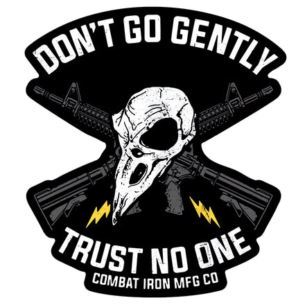Don't Go Gently. Trust No One. Decal - Combat Iron Apparel Co.