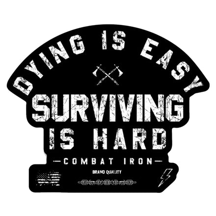 Dying Is Easy. Surviving Is Hard. Decal - Combat Iron Apparel Co.