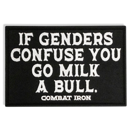 If Genders Confuse You, Go Milk a Bull  PVC Patch - Combat Iron Apparel Co.