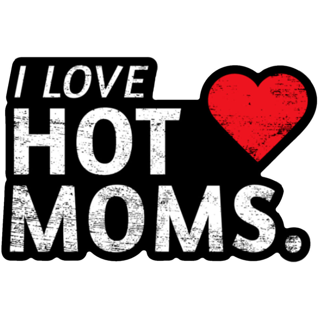 I LOVE HOT MOMS Decal
