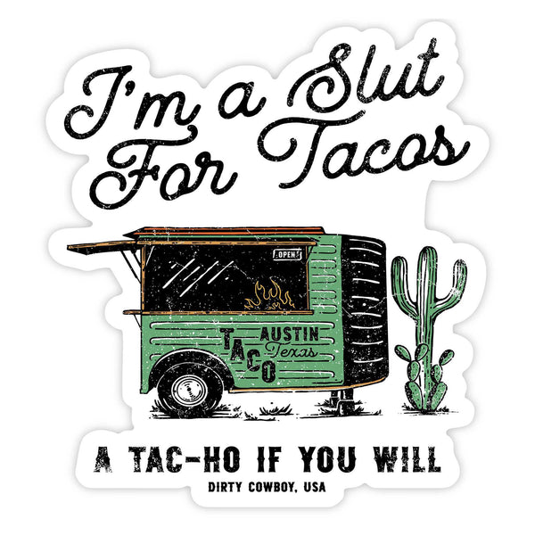 I'm A Slut For Tacos Decal Sticker - DIRTY COWBOY MFG