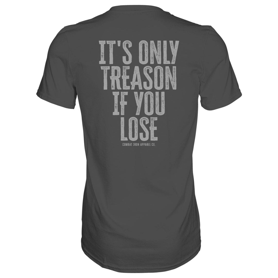 IT'S ONLY TREASON IF YOU LOSE MEN'S T-SHIRT