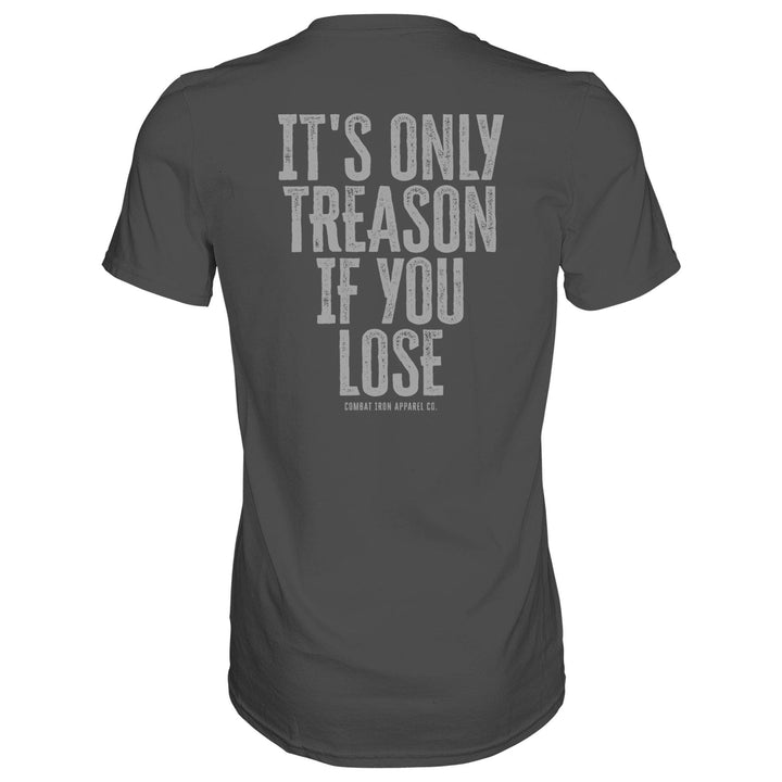 IT'S ONLY TREASON IF YOU LOSE MEN'S T-SHIRT