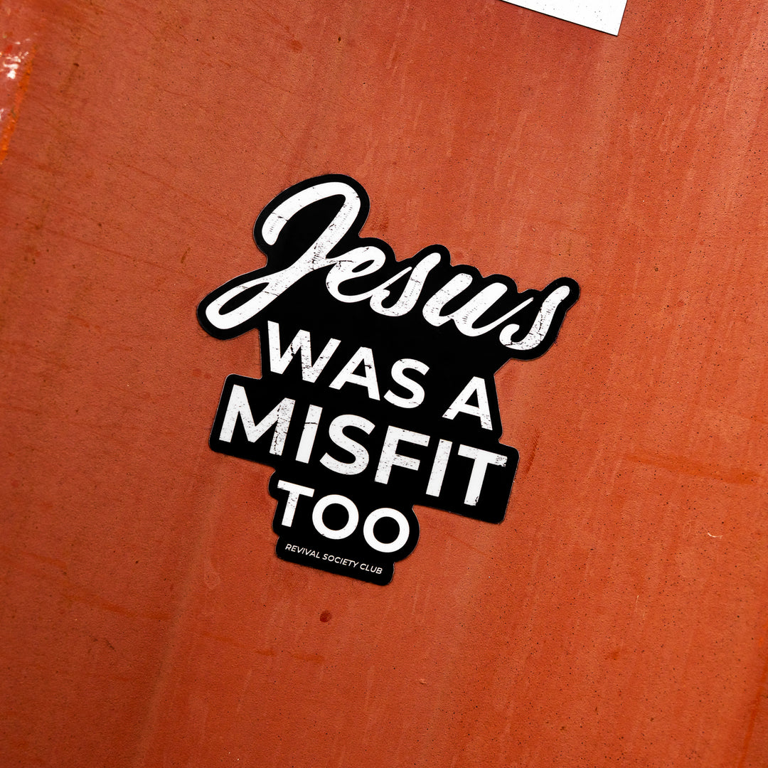 Jesus Was A Misfit Too Decal