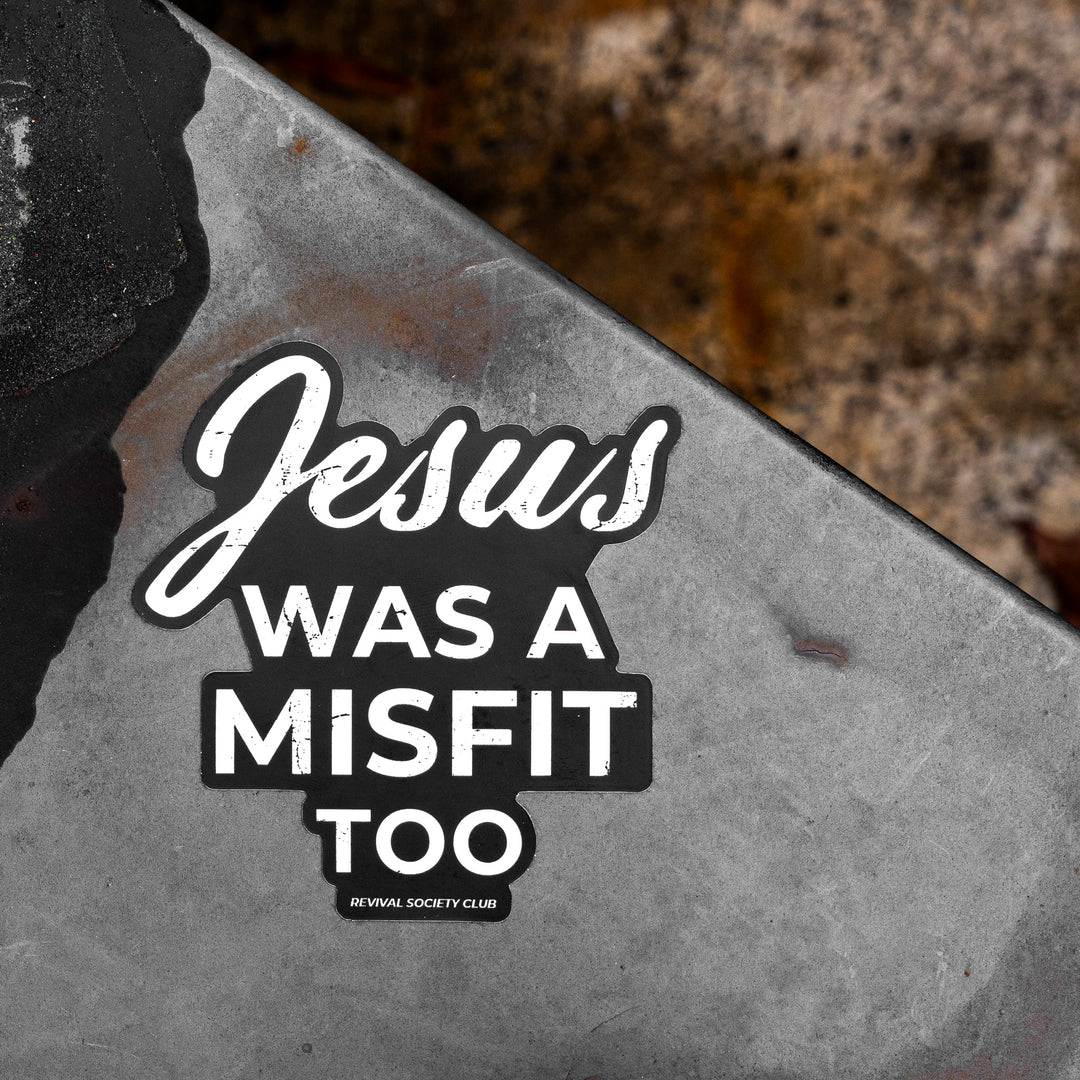 Jesus Was A Misfit Too Decal