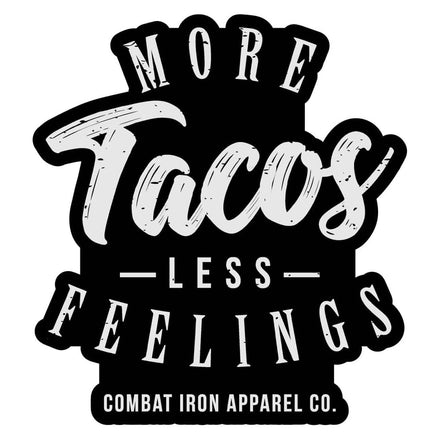 MORE TACOS. LESS FEELINGS. DECAL - Combat Iron Apparel Co.